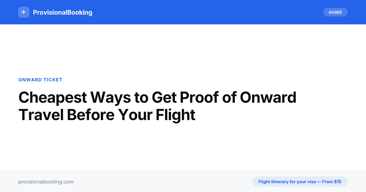 Cheapest Ways to Get Proof of Onward Travel